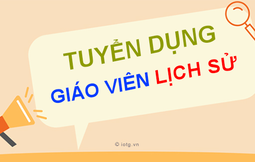 Tuyển dụng Giáo viên Lịch sử năm 2023